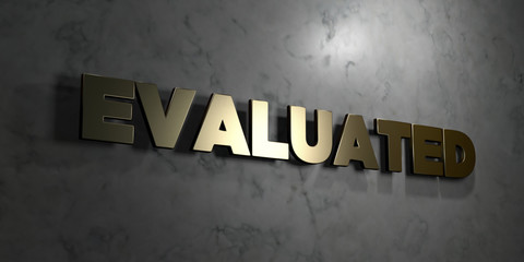 Evaluated - Gold text on black background - 3D rendered royalty free stock picture. This image can be used for an online website banner ad or a print postcard.