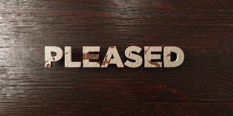 Pleased - grungy wooden headline on Maple  - 3D rendered royalty free stock image. This image can be used for an online website banner ad or a print postcard.
