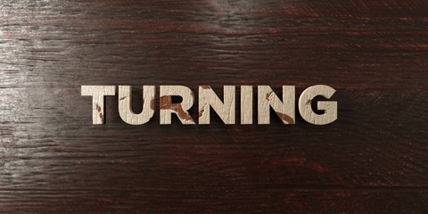 Turning - grungy wooden headline on Maple  - 3D rendered royalty free stock image. This image can be used for an online website banner ad or a print postcard.