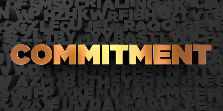 Commitment - Gold text on black background - 3D rendered royalty free stock picture. This image can be used for an online website banner ad or a print postcard.