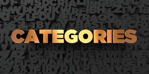 Categories - Gold text on black background - 3D rendered royalty free stock picture. This image can be used for an online website banner ad or a print postcard.