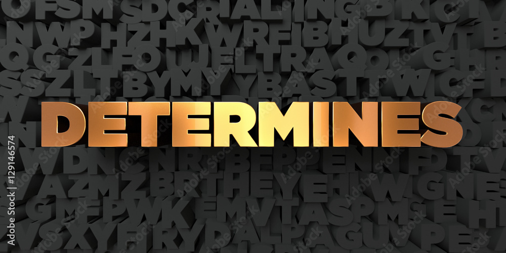 Fototapete determines - gold text on black background - 3d rendered royalty free stock picture. this image can 