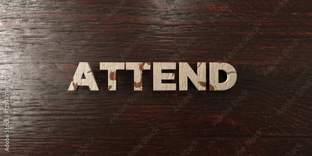 Fototapete attend - grungy wooden headline on maple - 3d rendered royalty free stock image. this image can be u