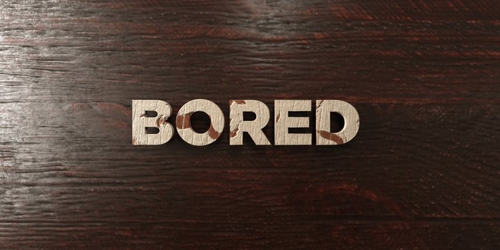 Bored - grungy wooden headline on Maple  - 3D rendered royalty free stock image. This image can be used for an online website banner ad or a print postcard.