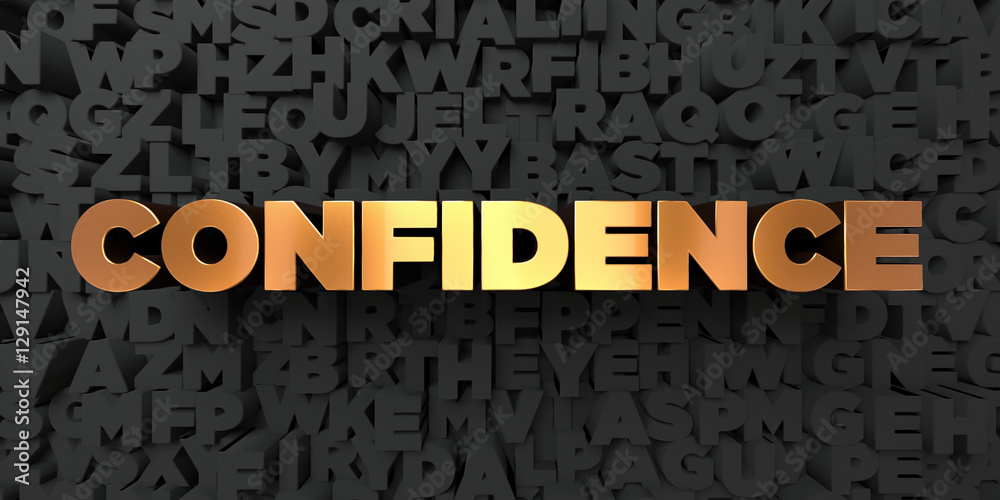 Fototapete confidence - gold text on black background - 3d rendered royalty free stock picture. this image can 