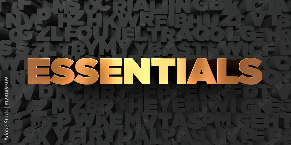 Fototapete essentials - gold text on black background - 3d rendered royalty free stock picture. this image can 