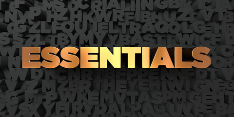 Essentials - Gold text on black background - 3D rendered royalty free stock picture. This image can be used for an online website banner ad or a print postcard.