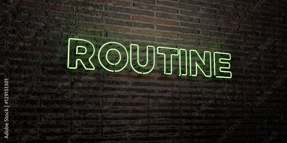 Fototapete ROUTINE -Realistic Neon Sign on Brick Wall background - 3D rendered royalty free stock image. Can be used for online banner ads and direct mailers..