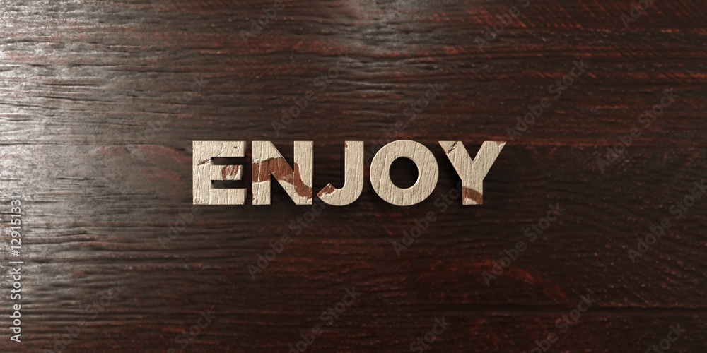 Fototapete enjoy - grungy wooden headline on maple - 3d rendered royalty free stock image. this image can be us