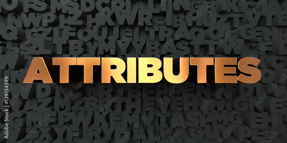 Fototapete attributes - gold text on black background - 3d rendered royalty free stock picture. this image can 