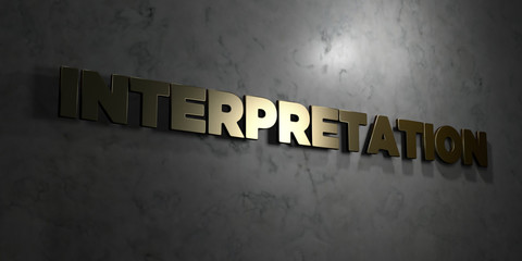 Interpretation - Gold text on black background - 3D rendered royalty free stock picture. This image can be used for an online website banner ad or a print postcard.