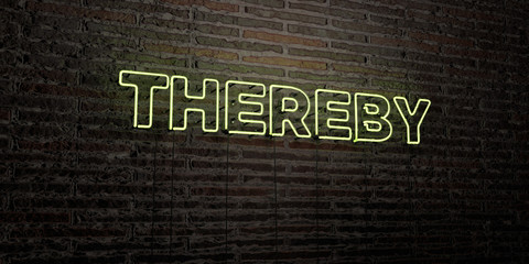 THEREBY -Realistic Neon Sign on Brick Wall background - 3D rendered royalty free stock image. Can be used for online banner ads and direct mailers..