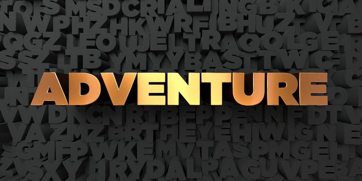 Adventure - Gold text on black background - 3D rendered royalty free stock picture. This image can be used for an online website banner ad or a print postcard.