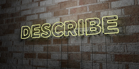 DESCRIBE - Glowing Neon Sign on stonework wall - 3D rendered royalty free stock illustration.  Can be used for online banner ads and direct mailers..