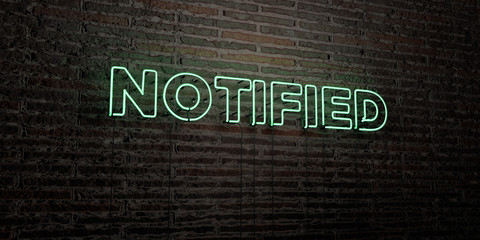 NOTIFIED -Realistic Neon Sign on Brick Wall background - 3D rendered royalty free stock image. Can be used for online banner ads and direct mailers..