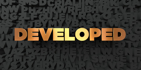 Developed - Gold text on black background - 3D rendered royalty free stock picture. This image can be used for an online website banner ad or a print postcard.