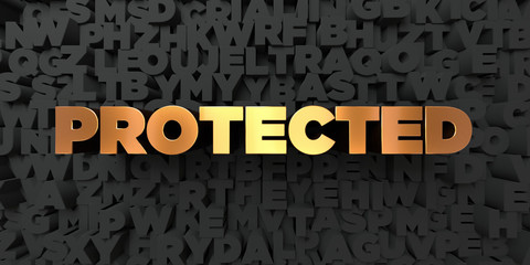 Protected - Gold text on black background - 3D rendered royalty free stock picture. This image can be used for an online website banner ad or a print postcard.