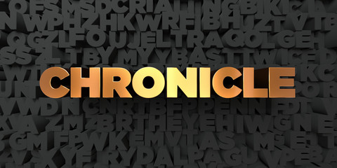 Chronicle - Gold text on black background - 3D rendered royalty free stock picture. This image can be used for an online website banner ad or a print postcard.