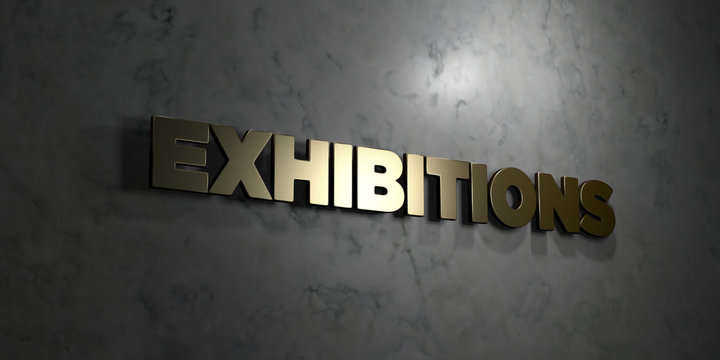 Exhibitions - Gold text on black background - 3D rendered royalty free stock picture. This image can be used for an online website banner ad or a print postcard.