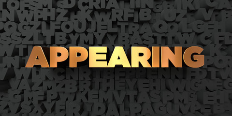 Appearing - Gold text on black background - 3D rendered royalty free stock picture. This image can be used for an online website banner ad or a print postcard.