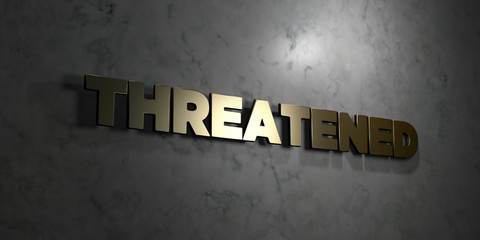 Threatened - Gold text on black background - 3D rendered royalty free stock picture. This image can be used for an online website banner ad or a print postcard.