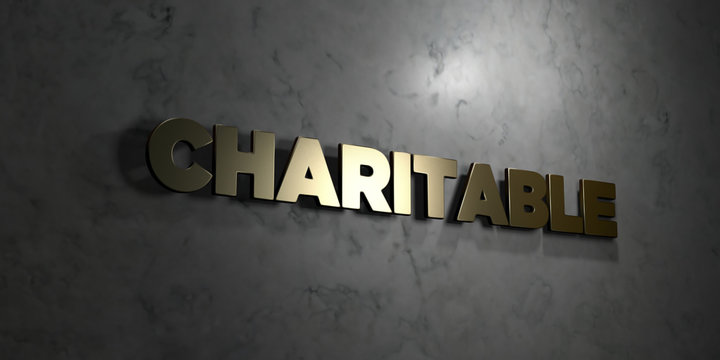 Charitable - Gold text on black background - 3D rendered royalty free stock picture. This image can be used for an online website banner ad or a print postcard.