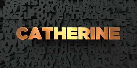 Catherine - Gold text on black background - 3D rendered royalty free stock picture. This image can be used for an online website banner ad or a print postcard.