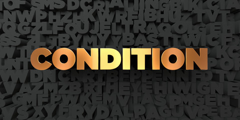 Condition - Gold text on black background - 3D rendered royalty free stock picture. This image can be used for an online website banner ad or a print postcard.