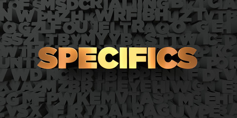 Specifics - Gold text on black background - 3D rendered royalty free stock picture. This image can be used for an online website banner ad or a print postcard.