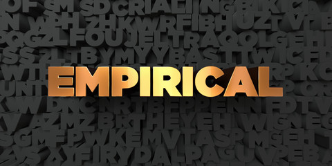 Empirical - Gold text on black background - 3D rendered royalty free stock picture. This image can be used for an online website banner ad or a print postcard.