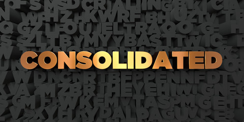 Consolidated - Gold text on black background - 3D rendered royalty free stock picture. This image can be used for an online website banner ad or a print postcard.