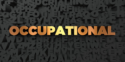 Occupational - Gold text on black background - 3D rendered royalty free stock picture. This image can be used for an online website banner ad or a print postcard.