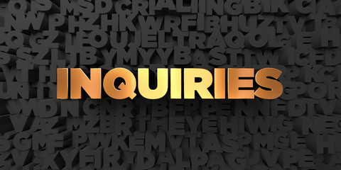 Inquiries - Gold text on black background - 3D rendered royalty free stock picture. This image can be used for an online website banner ad or a print postcard.