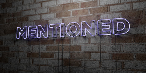 MENTIONED - Glowing Neon Sign on stonework wall - 3D rendered royalty free stock illustration.  Can be used for online banner ads and direct mailers..