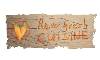 Wooden banner with the words raw fresh cuisine