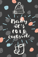 Baby It's Cold Outside. Merry Christmas quote lettering card. Vertical vintage hand drawn greeting card, gift tag, postcard, poster. Calligraphic artwork