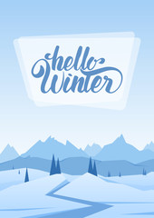 Vector illustration: Vertical Snowy Mountains landscape with road, pines, hills and hand lettering of Hello Winter.