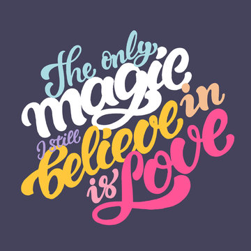 The only magic I still believe is love