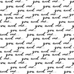 Materiał do szycia Valentine's day seamless pattern with hand written inscription you and me. Black brush lettering on white isolated background. Vector ornamental design for textile and wrapping paper.