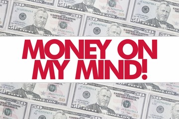 50 US Dollar Bill Background with the Message "MONEY ON MY MIND!"