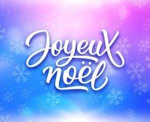 Joyeux Noel lettering on shine festive background with snowflakes. Merry Christmas vector greeting card with hand written french text