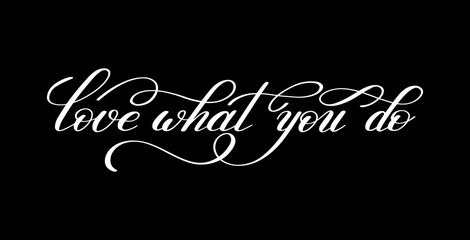 love what you do handwritten calligraphy lettering quote to desi