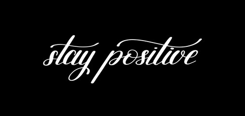 stay positive handwritten lettering motivational quote