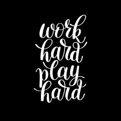 Work Hard Play Hard. Motivational Quote. Hand Drawn