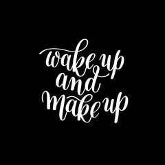 Wake up and Make up. Motivational / Humorous Quote / Rhyme