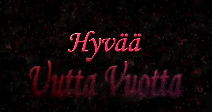 Happy New Year text in Finnish "Hyvaa uutta vuotta" formed from dust and turns to dust horizontally on black animated background
