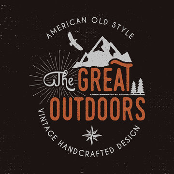 Great outdoors badge and outdoors activity insignia. Retro illustration of great outdoors label. Typography camping style. Vector wilderness logo with letterpress effect. Custom explorer quote. Rough