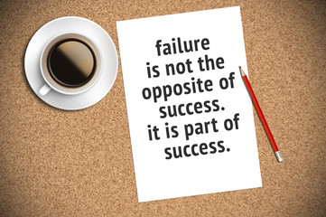 Inspirational motivating quote on paper with coffee, pencil and cork background. Failure is not the opposite of success. it is part of success.