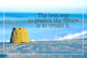 Inspirational motivating quote on blur beach view with sand castle. The best way to predict the future is to create it. - 129757381