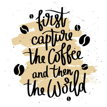Fototapeta Quote First capture the coffee and then the world.